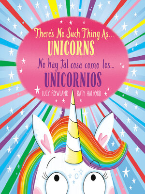 cover image of There's No Such Thing as...Unicorns / No hay tal cosa como los... unicornios (Bilingual)